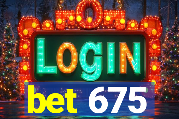 bet 675